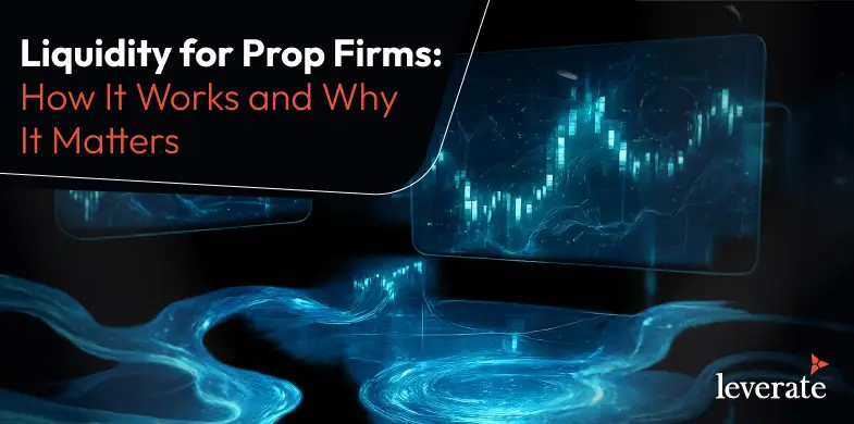 Liquidity for Prop Firms